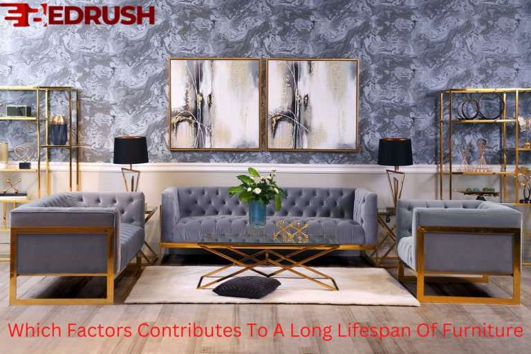 Which Factors Contributes To A Long Lifespan Of Furniture