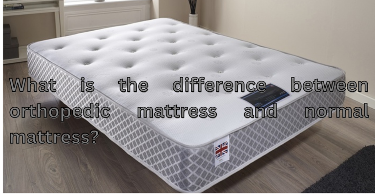 What is the difference between orthopedic mattress and normal mattress?